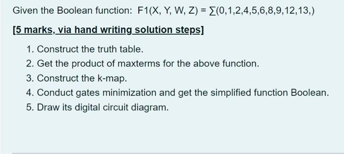Given The Boolean Function F1 X Y W Z 0 1 2 4 5 6 8 9 12 13 5 Marks Via Hand Writing Solution Steps 1 Cons 1