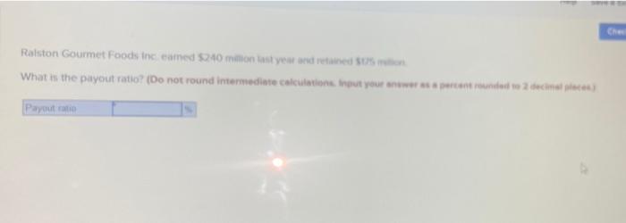 Ralston Gourmet Foods In Camed 240 Monstyear And Red What Is The Payout Ratio Do Not Round Intermediate Calculations O 1