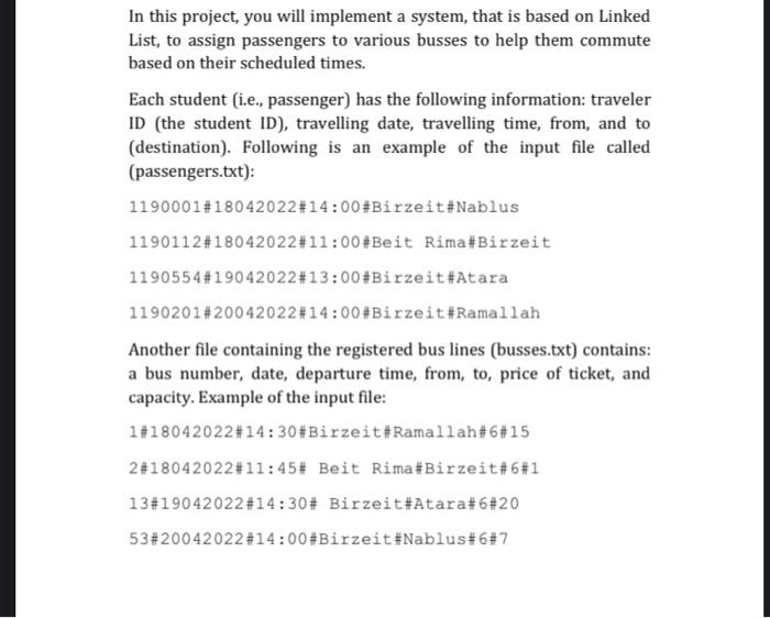 In This Project You Will Implement A System That Is Based On Linked List To Assign Passengers To Various Busses To He 1