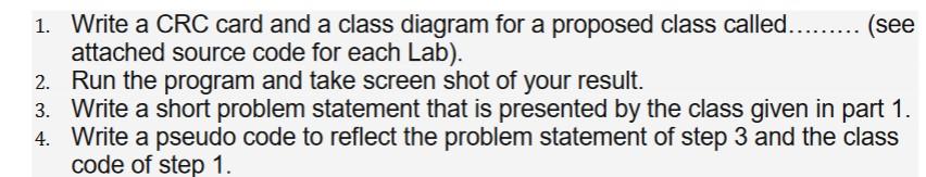 1 Write A Crc Card And A Class Diagram For A Proposed Class Called See Attached Source Code For Each Lab 2 1