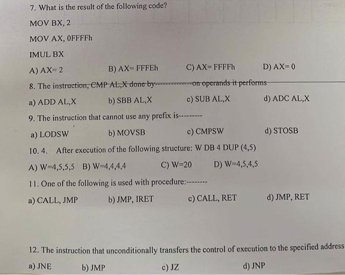 7 What Is The Result Of The Following Code Mov Bx 2 Mov Ax Offffh Imul Bx A Ax 2 B Ax Fffeh C Ax Ffffh D Ax 0 1