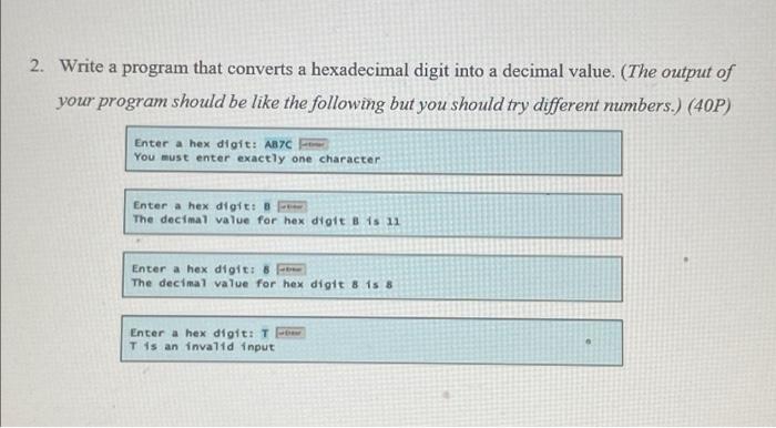 2 Write A Program That Converts A Hexadecimal Digit Into A Decimal Value The Output Of Your Program Should Be Like Th 2