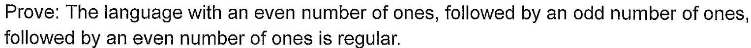 Prove The Language With An Even Number Of Ones Followed By An Odd Number Of Ones Followed By An Even Number Of Ones I 1