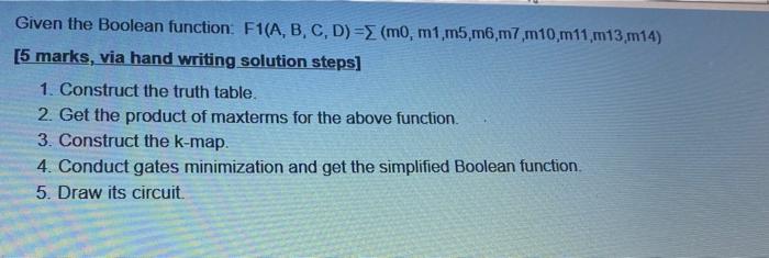 Given The Boolean Function F1 A B C D M0 M1 M5 M6 M7 M10 M11 M13 M14 5 Marks Via Hand Writing Solution Steps 1