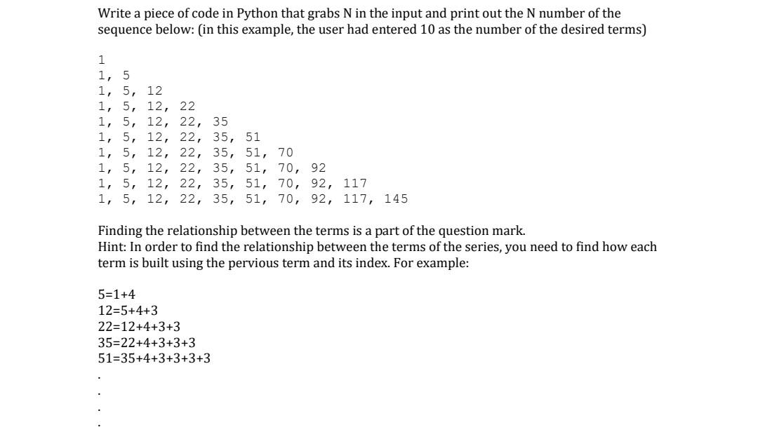 Write A Piece Of Code In Python That Grabs N In The Input And Print Out The N Number Of The Sequence Below In This Exa 1