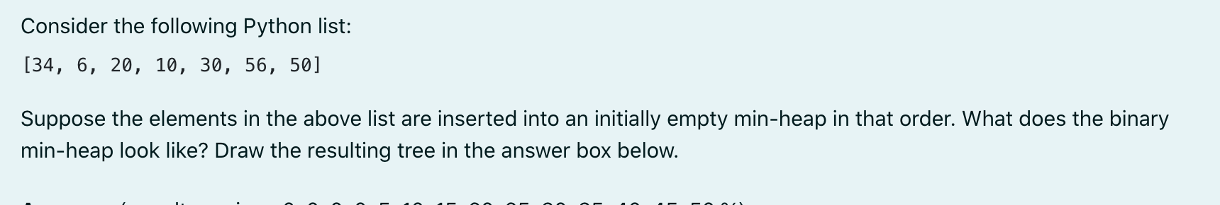 Consider The Following Python List 34 6 20 10 30 56 50 Suppose The Elements In The Above List Are Inserted Into 1