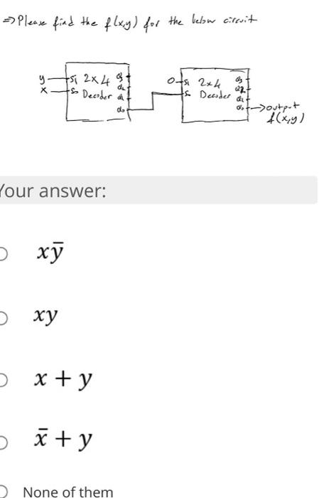 Please Find The Flxy For The Below Circuit 5 2x4 3 D Tsi 2x4 Y X Og 222 So Decoder D Di Do Your Answer Oxy Oxy 1