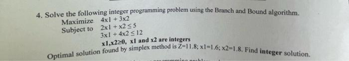 4 Solve The Following Integer Programming Problem Using The Branch And Bound Algorithm Maximize 4x1 3x2 Subject To 2 1