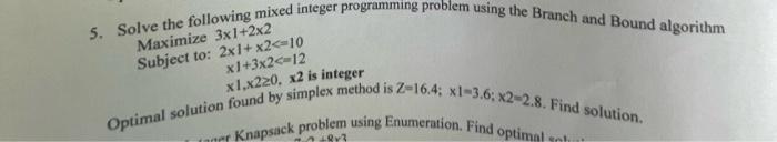 5 Solve The Following Mixed Integer Programming Problem Using The Branch And Bound Algorithm Maximize 3x1 2x2 Subject T 1