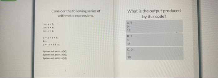 Consider The Following Series Of Arithmetic Expressions Int S Int Int 2 B Bety C 13 Bal System Out Println 1