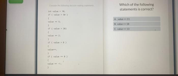 Comider The Following Decision Making Statements Int Value 10 If Value 50 Value 5 If Value 20 Value 2 1