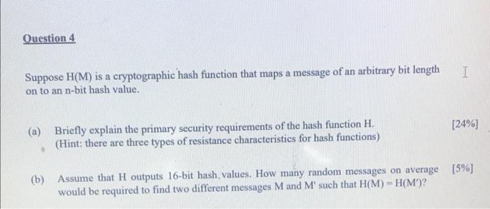 Question 4 Suppose H M Is A Cryptographic Hash Function That Maps A Message Of An Arbitrary Bit Length On To An N Bit H 1