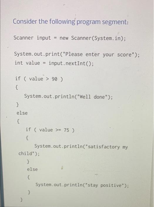 Consider The Following Program Segment Scanner Input New Scanner System In System Out Print Please Enter Your Score 2