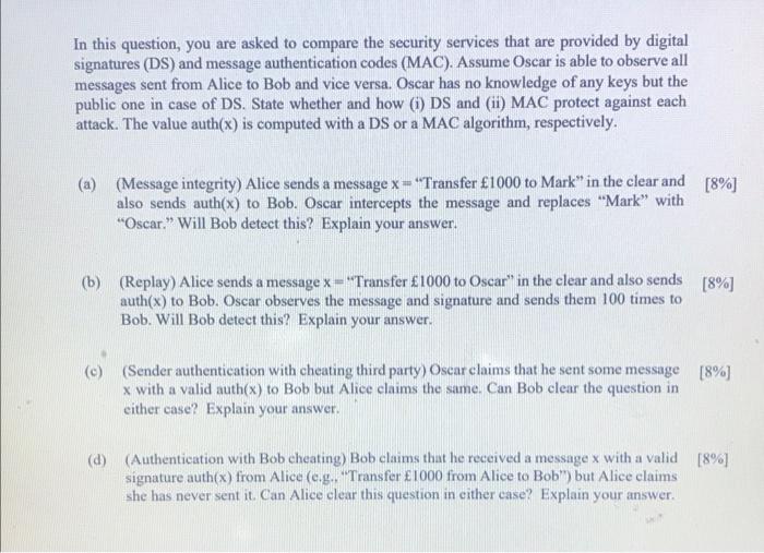 In This Question You Are Asked To Compare The Security Services That Are Provided By Digital Signatures Ds And Messag 1