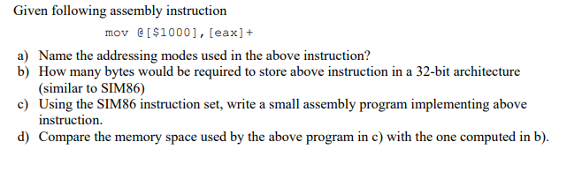 Given Following Assembly Instruction Mov 1000 Eax A Name The Addressing Modes Used In The Above Instruction B 1