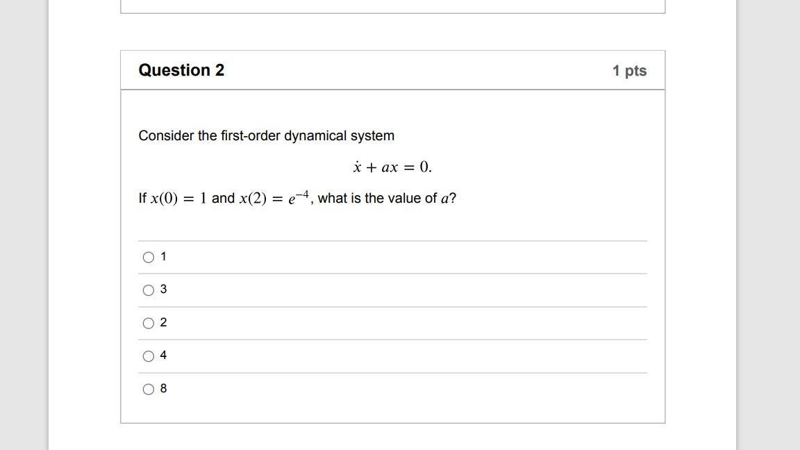 Question 2 Consider The First Order Dynamical System X Ax 0 If X 0 1 And X 2 E 4 What Is The Value Of A 0 1 1