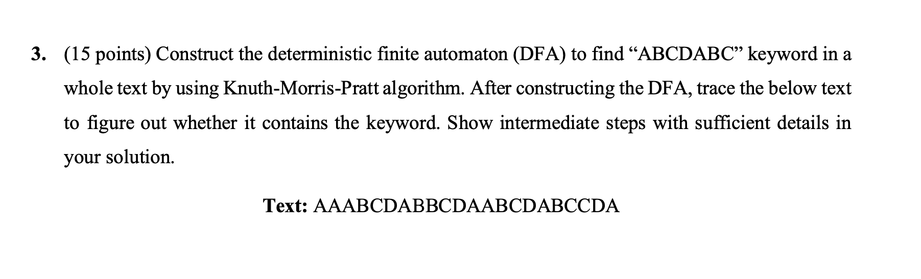 3 15 Points Construct The Deterministic Finite Automaton Dfa To Find Abcdabc Keyword In A Whole Text By Using Knu 1