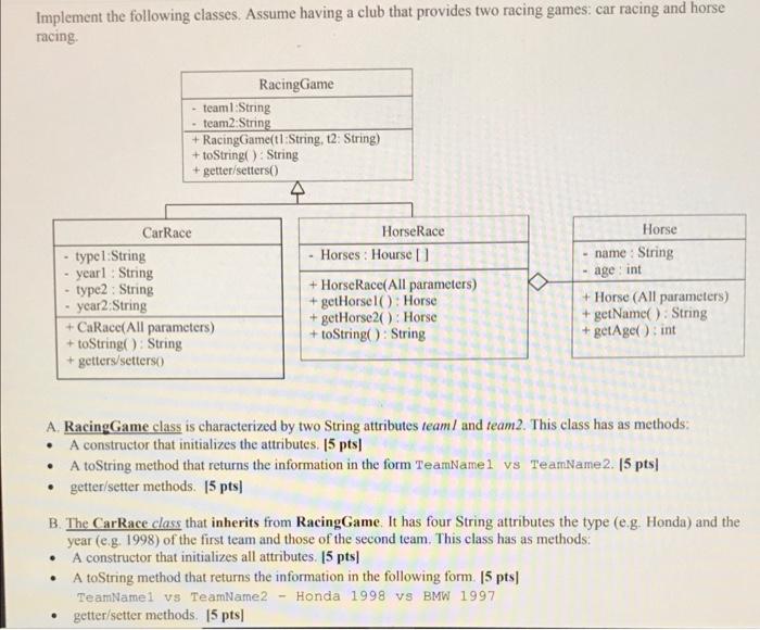Implement The Following Classes Assume Having A Club That Provides Two Racing Games Car Racing And Horse Racing Racin 1