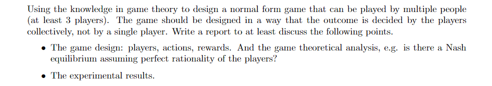 Using The Knowledge In Game Theory To Design A Normal Form Game That Can Be Played By Multiple People At Least 3 Player 1