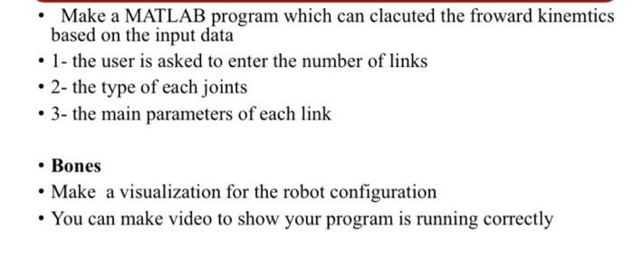 Make A Matlab Program Which Can Clacuted The Froward Kinemtics Based On The Input Data 1 The User Is Asked To Enter 1