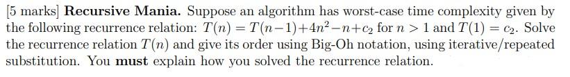 5 Marks Recursive Mania Suppose An Algorithm Has Worst Case Time Complexity Given By The Following Recurrence Relatio 1