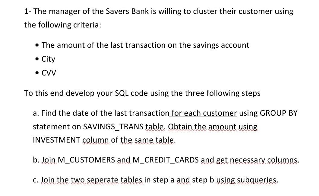 1 The Manager Of The Savers Bank Is Willing To Cluster Their Customer Using The Following Criteria The Amount Of The 1