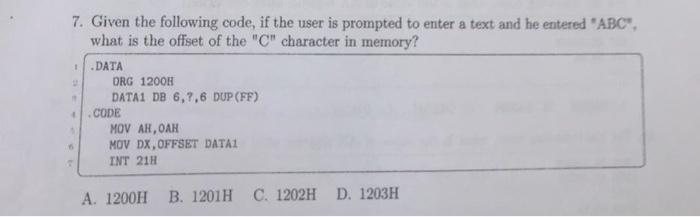 7 Given The Following Code If The User Is Prompted To Enter A Text And He Entered Abc What Is The Offset Of The C 1