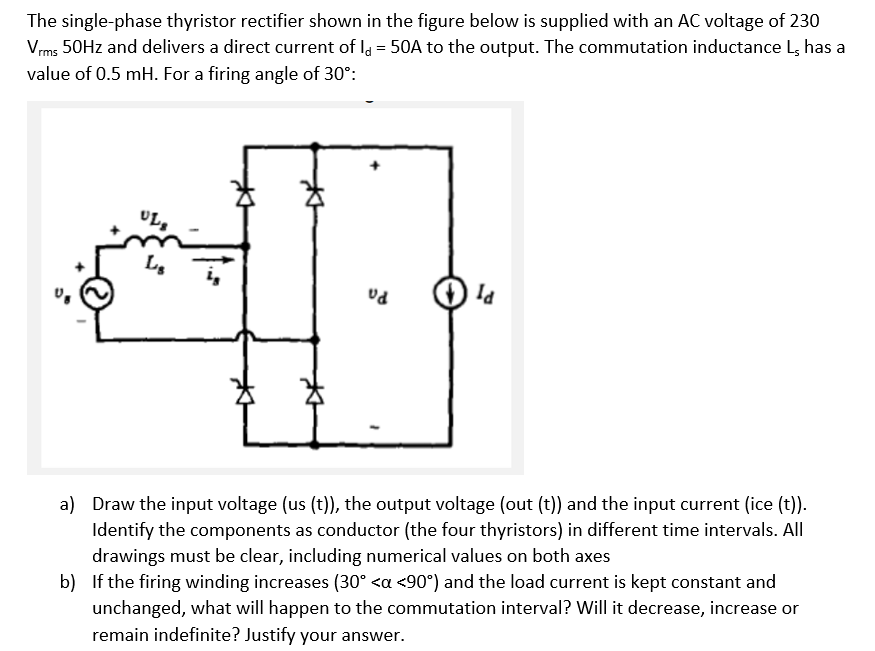 The Single Phase Thyristor Rectifier Shown In The Figure Below Is Supplied With An Ac Voltage Of 230 Vrms 50hz And Deliv 1