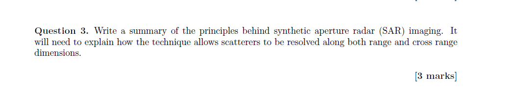 Question 3 Write A Summary Of The Principles Behind Synthetic Aperture Radar Sar Imaging It Will Need To Explain How 1