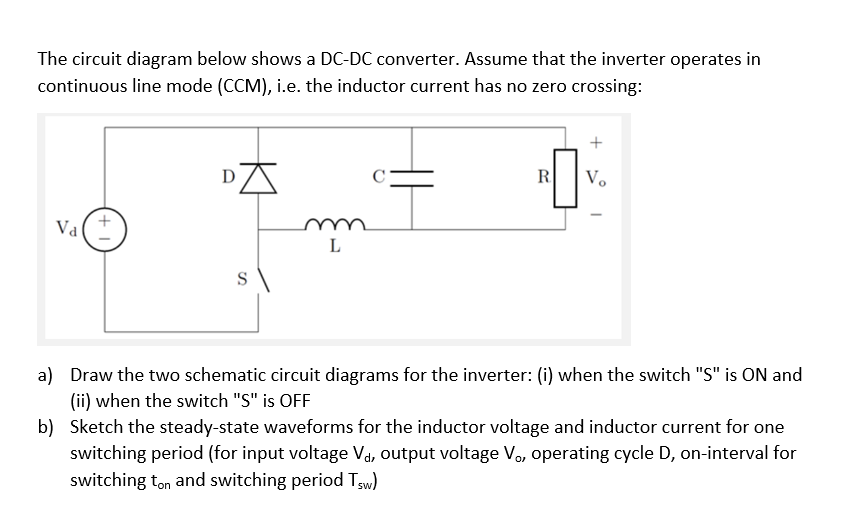 The Circuit Diagram Below Shows A Dc Dc Converter Assume That The Inverter Operates In Continuous Line Mode Ccm I E 1
