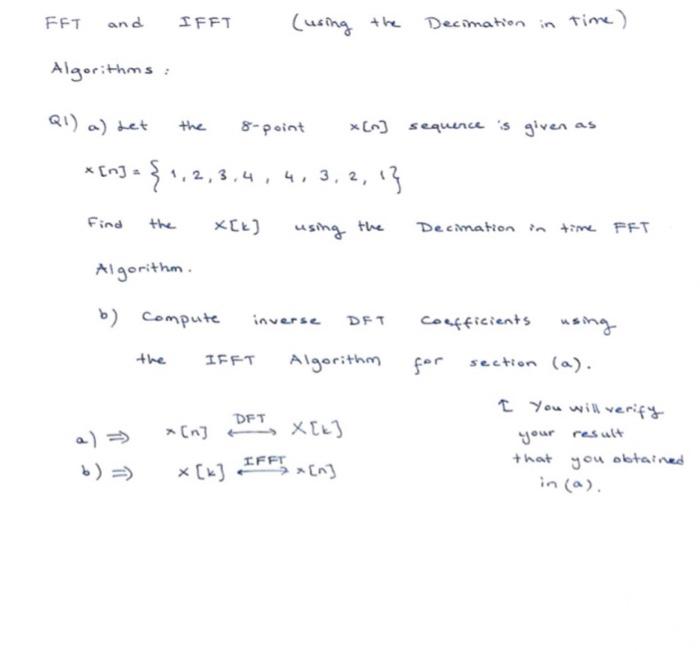 Fft And Algorithms Q1 A Let Ifft The N 1 2 3 4 Find The X K Algorithm B Compute The Using The Time Decima 1
