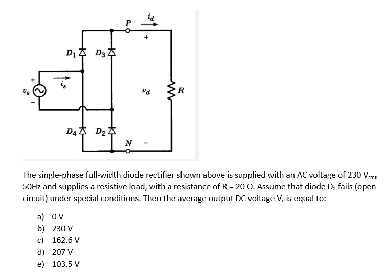 B D D3 R D D N The Single Phase Full Width Diode Rectifier Shown Above Is Supplied With An Ac Voltage Of 230 Vrms 50h 1