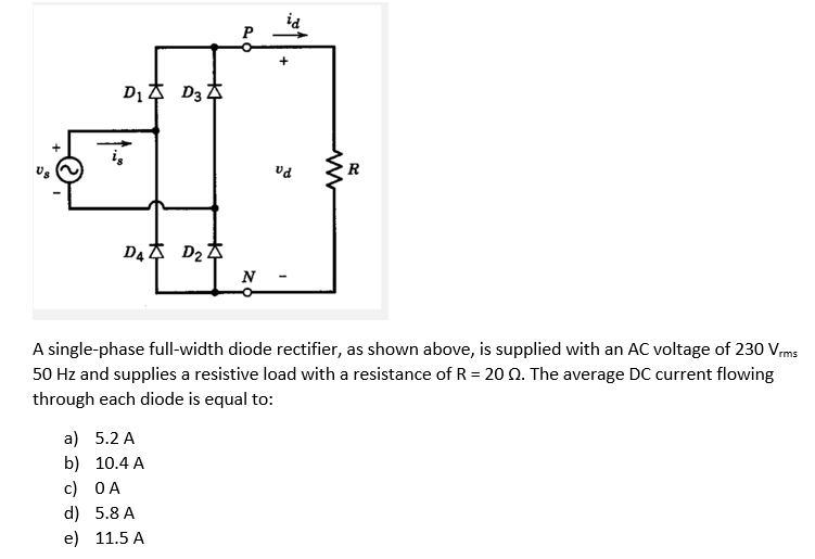 P D1 D34 R Da D N A Single Phase Full Width Diode Rectifier As Shown Above Is Supplied With An Ac Voltage Of 230 Vrms 1