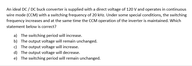 An Ideal Dc Dc Buck Converter Is Supplied With A Direct Voltage Of 120 V And Operates In Continuous Wire Mode Ccm With 1