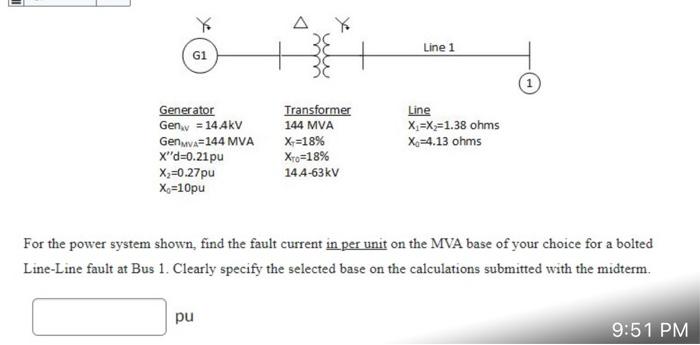 Line 1 G1 Line Generator Gen 14 4kv Transformer 144 Mva X X 1 38 Ohms Genmva 144 Mva X 18 X 4 13 Ohms X D 0 21pu 1
