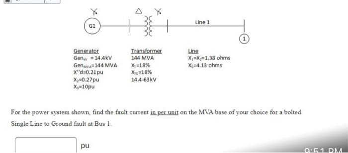Line 1 G1 Transformer Line Generator Gen 14 4kv 144 Mva X X 1 38 Ohms X 4 13 Ohms Genmva 144 Mva X 18 X 18 X D 0 1