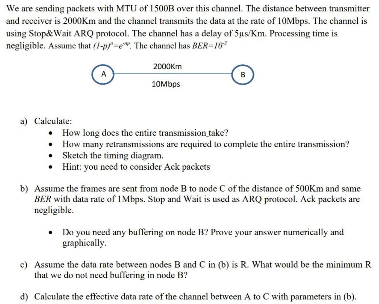 We Are Sending Packets With Mtu Of 1500b Over This Channel The Distance Between Transmitter And Receiver Is 2000km And 1