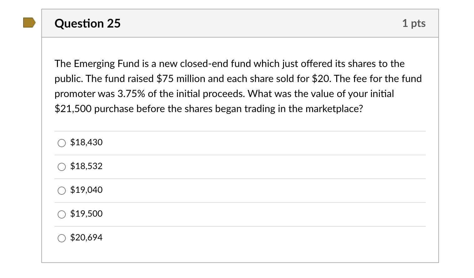 Question 25 1 Pts The Emerging Fund Is A New Closed End Fund Which Just Offered Its Shares To The Public The Fund Raise 1