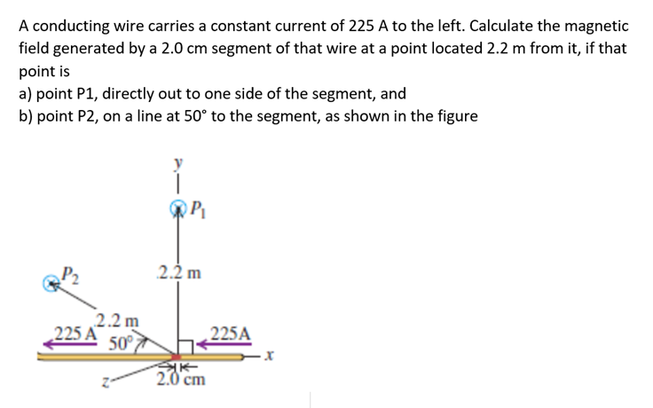 A Conducting Wire Carries A Constant Current Of 225 A To The Left Calculate The Magnetic Field Generated By A 2 0 Cm Se 1