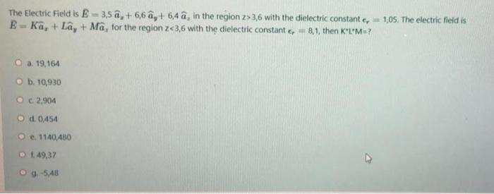 The Electric Field Is E 3 5 A 6 6 A 6 4 A In The Region Z 3 6 With The Dielectric Constante 1 05 The Electric Fi 1