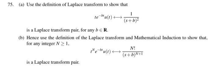 75 A Use The Definition Of Laplace Transform To Show That Te U 1 1 S B Is A Laplace Transform Pair For Any 1