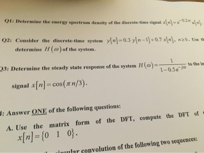 Q1 Determine The Energy Spectrum Density Of The Discrete Time Signal X N E 02nu N Q2 Consider The Discrete Time Sys 1