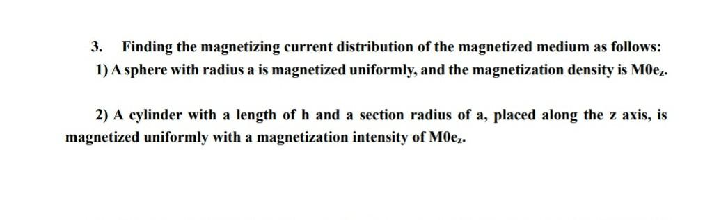 3 Finding The Magnetizing Current Distribution Of The Magnetized Medium As Follows 1 A Sphere With Radius A Is Magnet 1