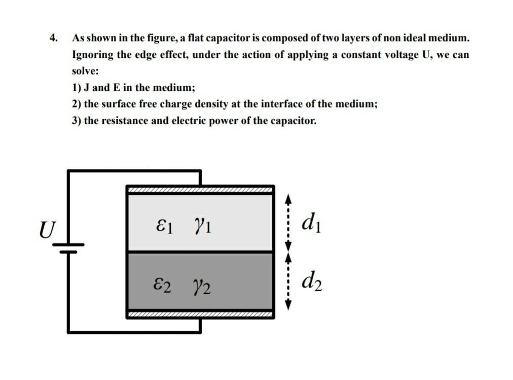 4 As Shown In The Figure A Flat Capacitor Is Composed Of Two Layers Of Non Ideal Medium Ignoring The Edge Effect Und 1
