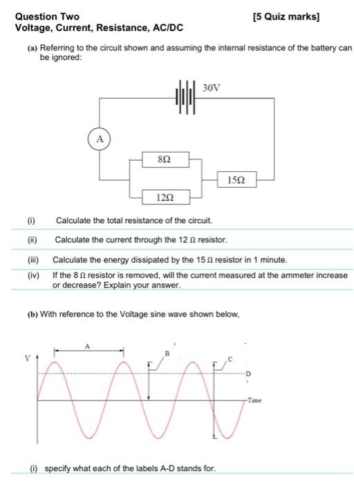Question Two 5 Quiz Marks Voltage Current Resistance Ac Dc A Referring To The Circuit Shown And Assuming The Inte 1