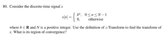 80 Consider The Discrete Time Signal X X N 0 B 0 N N 1 Otherwise Where B R And N Is A Positive Integer Use 1