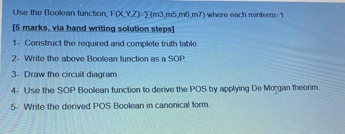Use The Boolean Function F X Y Z M3 M5 M6 M7 Where Each Minterm 1 5 Marks Via Hand Writing Solution Steps 1 Con 1