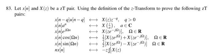 83 Let X N And X Z Be A Zt Pair Using The Definition Of The Z Transform To Prove The Following Zt Pairs X N A X N 1