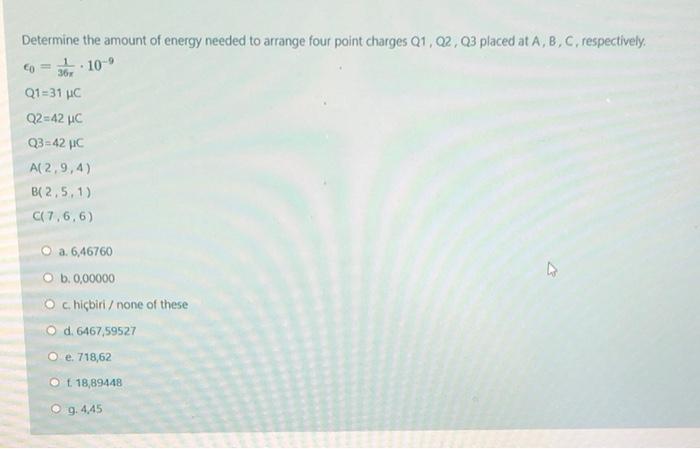 Determine The Amount Of Energy Needed To Arrange Four Point Charges Q1 Q2 Q3 Placed At A B C Respectively 10 0 1