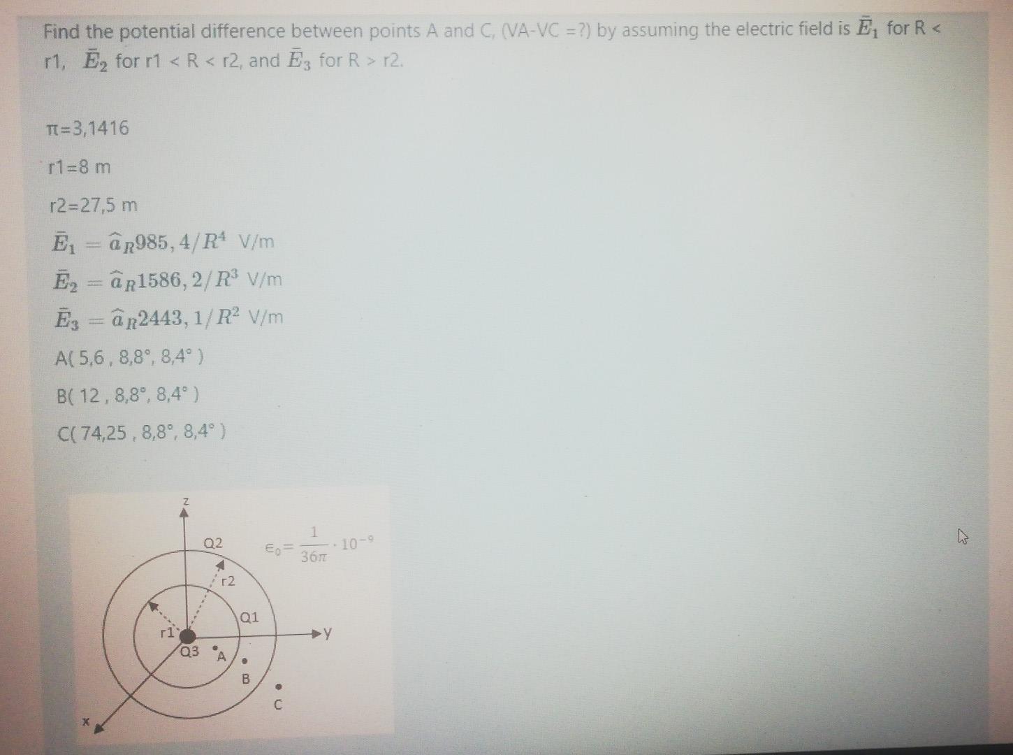Find The Potential Difference Between Points A And C Va Vc By Assuming The Electric Field Is E For R R1 E Fo 1